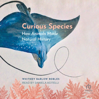 Curious Species – omslag til lydbogen af Whitney Barlow Robles