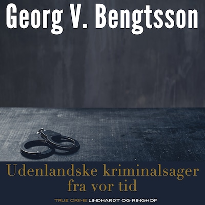 Udenlandske kriminalsager fra vor tid – omslag til lydbogen af Georg V. Bengtsson