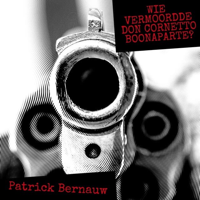 Wie vermoordde Don Cornetto Boonaparte? – omslag van het luisterboek van Patrick Bernauw