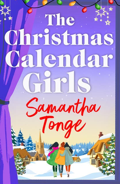 The Christmas Calendar Girls: A cosy and uplifting story filled with secrets and festive community spirit – omslag til lydbogen af Samantha Tonge