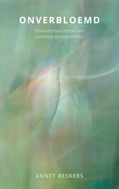 Onverbloemd: schaamteloos eerlijk over intimiteit en seksualiteit – omslag van het luisterboek van Annet Beskers