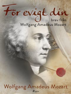 För evigt din: brev från Wolfgang Amadeus Mozart – omslag till ljudboken av Wolfgang Amadeus Mozart