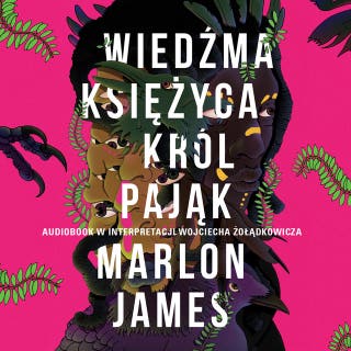 Wiedźma Księżyca, Król Pająk – okładka audiobooka, autor Marlon James