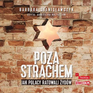 Poza strachem. Jak Polacy ratowali Żydów – okładka audiobooka, autor Barbara Stanisławczyk
