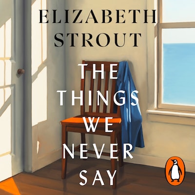 The Things We Never Say – omslag til lydbogen af Elizabeth Strout