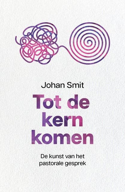 Tot de kern komen: De kunst van het pastorale gesprek – omslag van het luisterboek van Johan Smit