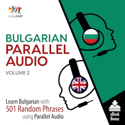 Bulgarian Parallel Audio - Learn Bulgarian with 501 Random Phrases using Parallel Audio - Volume 2