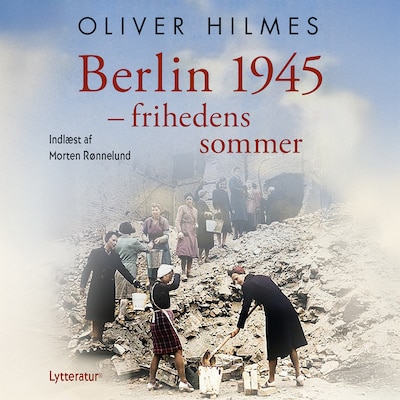Berlin 1945 – omslag til lydbogen af Oliver Hilmes