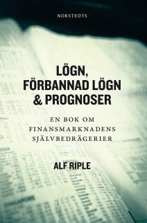 Lögn, förbannad lögn & prognoser : en bok om finansmarknadens självbedrägerier – omslag till ljudboken av Alf Riple