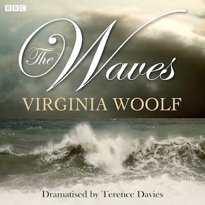 The Waves (Classic Serial) – omslag til lydbogen af Virginia Woolf (Dramatised by Terence Davies)