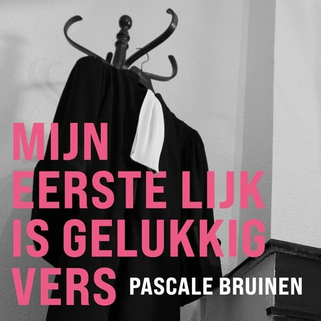 Mijn eerste lijk is gelukkig vers: belevenissen van een vrouwelijke officier van justitie