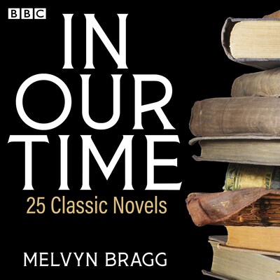In Our Time: 25 Classic Novels – omslag til lydbogen af Melvyn Bragg