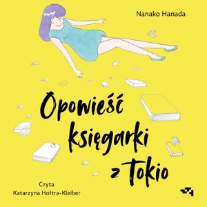 Opowieść księgarki z Tokio. Rok, podczas którego spotykałam się z nieznajomymi, by polecać im książki – okładka audiobooka, autor Nanako Hanada