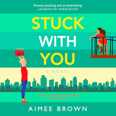 Stuck With You - A BRAND NEW friends-to-lovers romantic comedy from Aimee Brown for summer 2023 (Unabridged)