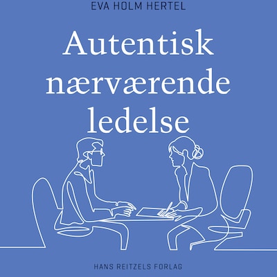 Autentisk nærværende ledelse – omslag til lydbogen af Eva Holm Hertel