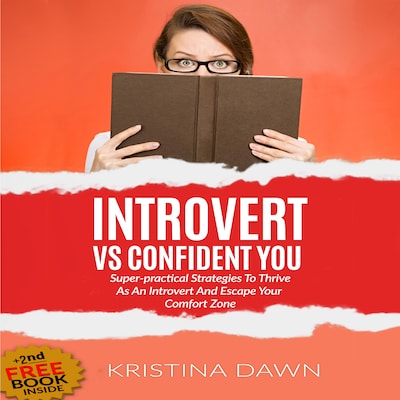 Introvert Vs Confident You: Super-practical Self Confidence Book: Introvert Power And Personality (escape shyness, social anxiety, gain self-confidence & better communication skills)