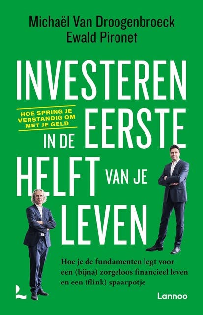 Investeren in de eerste helft van je leven: Hoe je de fundamenten legt voor een (bijna) zorgeloos leven en een (flink) spaarpotje