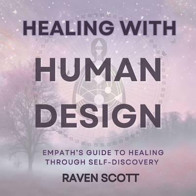 Healing With Human Design – omslag till ljudboken av Raven Scott