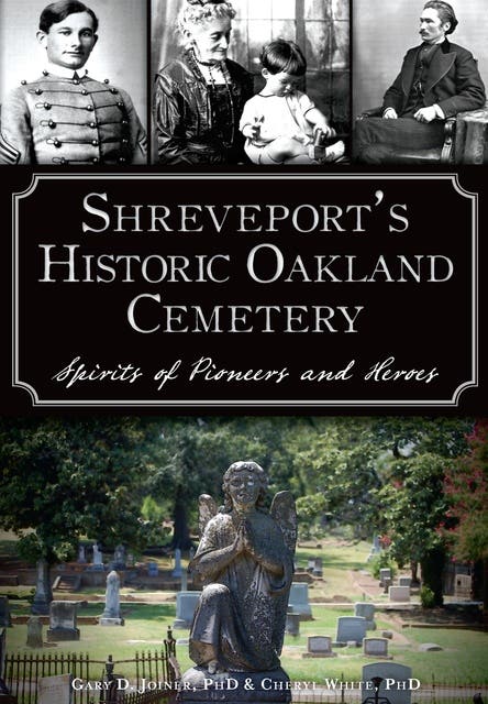 Shreveport's Historic Oakland Cemetery: Spirits of Pioneers and Heroes – omslag til lydbogen af Cheryl White Phd, Gary D Joiner Phd