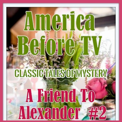 America Before TV - A Friend To Alexander  #2