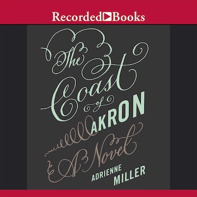 The Coast of Akron – omslag til lydbogen af Adrienne Miller