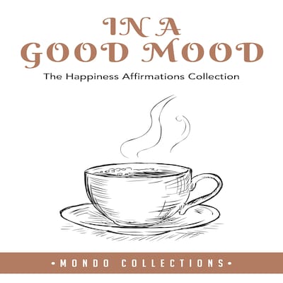 In a Good Mood: The Happiness Affirmations Collection – omslag til lydbogen af Mondo Collections
