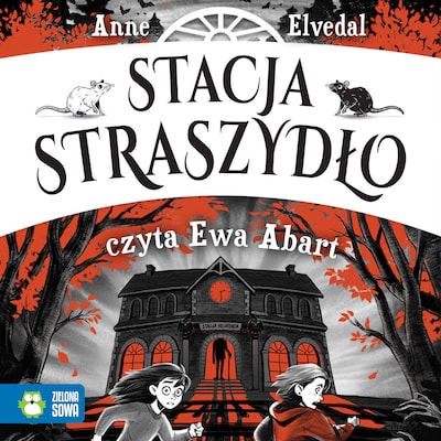 Stacja Straszydło – okładka audiobooka, autor Anne Elvedal