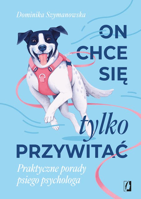 On chce sie tylko przywitać! Praktyczne porady psiego psychologa – okładka audiobooka, autor Dominika Szymanowska