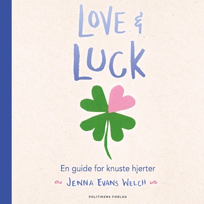 Love & luck - En guide for knuste hjerter – omslag til lydbogen af Jenna Evans Welch
