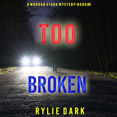 Too Broken (A Morgan Stark FBI Suspense Thriller—Book 5)