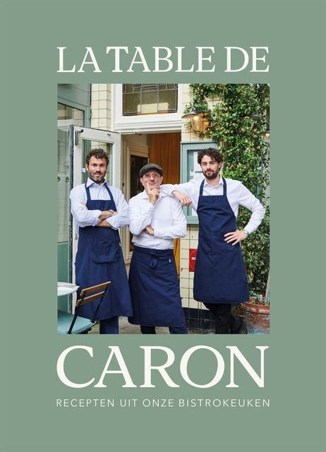 La Table de Caron: Recepten uit onze bistrokeuken – omslag van het luisterboek van Alain Caron