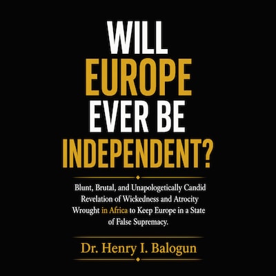 Will Europe ever be independent? – omslag til lydbogen af Henry I. Dr. Balogun