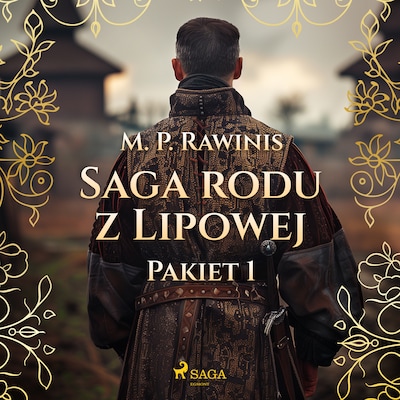 Saga rodu z Lipowej: Pakiet 1 – okładka audiobooka, autor Marian Piotr Rawinis
