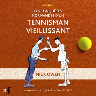 Les Conquéts Normande d’un Tennisman Veillisant: The Norman Conquests of an Ageing Tennis Player – omslag till ljudboken av Nick Owen