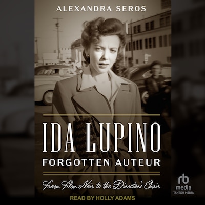 Ida Lupino, Forgotten Auteur – omslag til lydbogen af Alexandra Seros