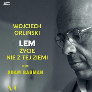 Lem. Życie nie z tej ziemi – okładka audiobooka, autor Wojciech Orliński