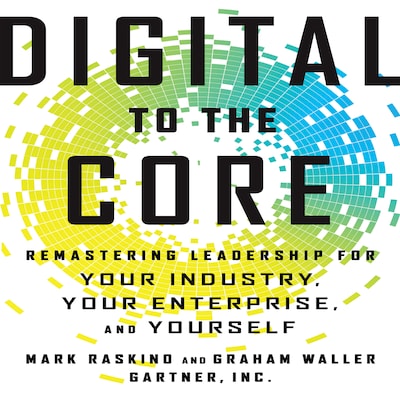 Digital To The Core – omslag til lydbogen af Mark Raskino, Graham Waller