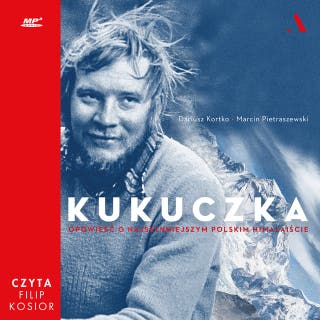 Kukuczka. Opowieść o najsłynniejszym polskim himalaiście – okładka audiobooka, autor Dariusz Kortko, Marcin Pietraszewski