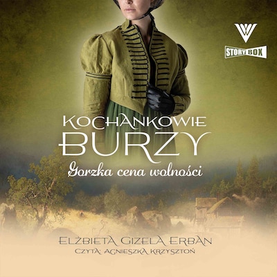 Kochankowie Burzy. Tom 7. Gorzka cena wolności – okładka audiobooka, autor Elżbieta Erban