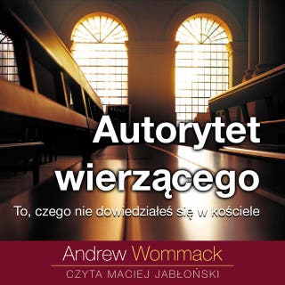 Autorytet wierzącego – okładka audiobooka, autor Andrew Wommack