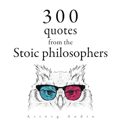 300 Quotations from the Stoic Philosophers