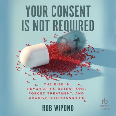 Your Consent Is Not Required – omslag til lydbogen af Rob Wipond