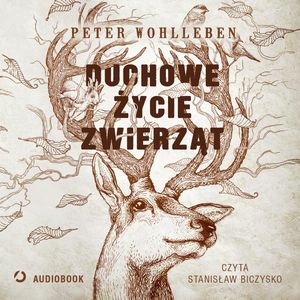 Duchowe życie zwierząt – okładka audiobooka, autor Peter Wohlleben