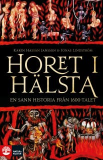 Horet i Hälsta : En sann 1600-talshistoria – omslag till ljudboken av Jonas Lindström,Karin Hassan Jansson