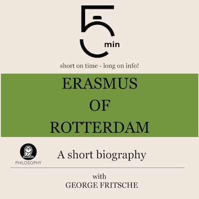 Erasmus of Rotterdam: A short biography – omslag til lydbogen af 5 Minutes, 5 Minute Biographies, George Fritsche