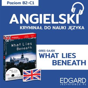Angielski z powieścią sensacyjną What Lies Beneath – okładka audiobooka, autor Alicja Wiśniewska, Greg Gajek