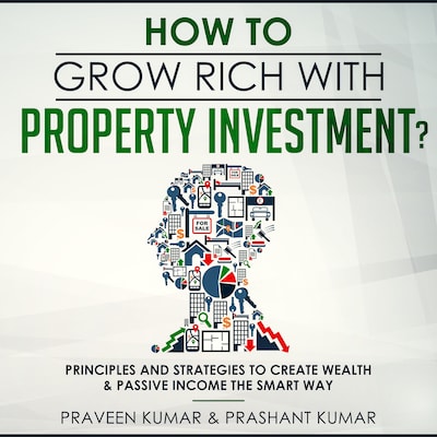 How to Grow Rich with Property Investment?