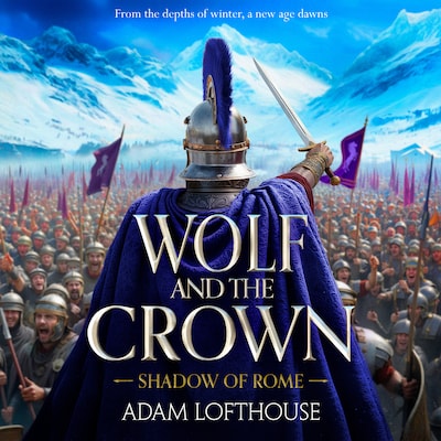 Wolf and the Crown - Shadow of Rome - Discover an action-packed historical epic of power, intrigue and bloodshed, Book 2 (Unabridged) – omslag til lydbogen af Adam Lofthouse