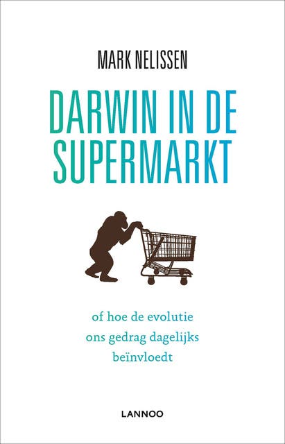 Darwin in de supermarkt: of hoe de evolutie ons gedrag dagelijks beinvloedt – omslag van het luisterboek van Mark Nelissen