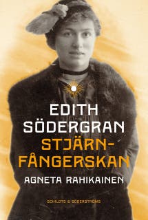 Edith Södergran. Stjärnfångerskan